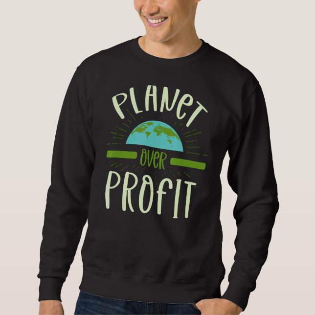 Planet Over Profit Nature  Environmentalist Earth  Sweatshirt (Front)