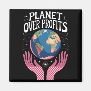 Planet Over Profits Earth Climate Change Is Real T Magnet