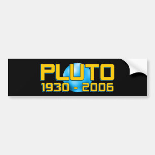 Planet Pluto 1930 - 2006 RIP - Funny Astronomy Bumper Sticker