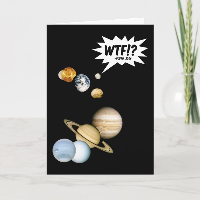Planet Pluto WTF!? Funny Science Geek Astronomy Card (Front)