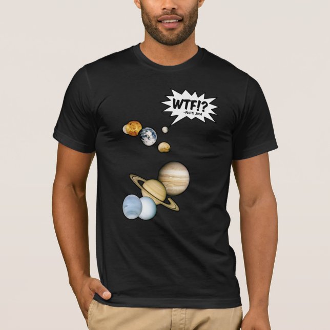 Planet Pluto WTF!? Funny Science Geek Astronomy T-Shirt (Front)