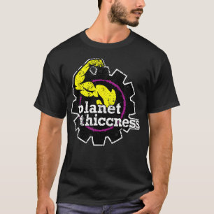 Planet Thiccness Gym Thickness Funny Joke Workout  T-Shirt