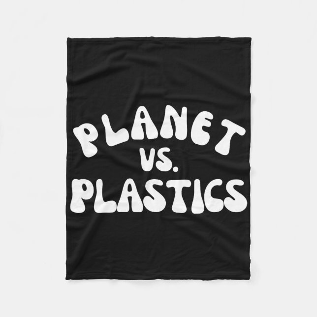 Planet Vs. Plastics Earth Day 2025 Environmental A Fleece Blanket (Front)