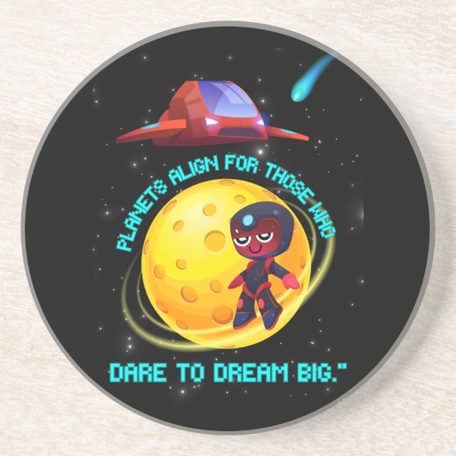 Planets align for who dare to dream big coaster (Front)