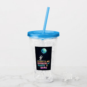 Planets Are Fascinating But Earth Is Home Acrylic Tumbler