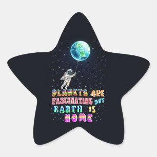 Planets Are Fascinating But Earth Is Home Star Sticker