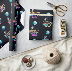 Planets Are Fascinating But Earth Is Home Wrapping Paper