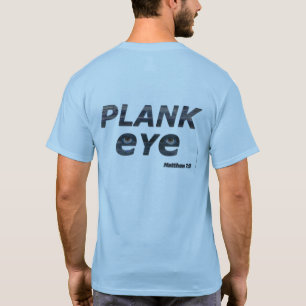 PLANK EYE, MATTHEW 7:3