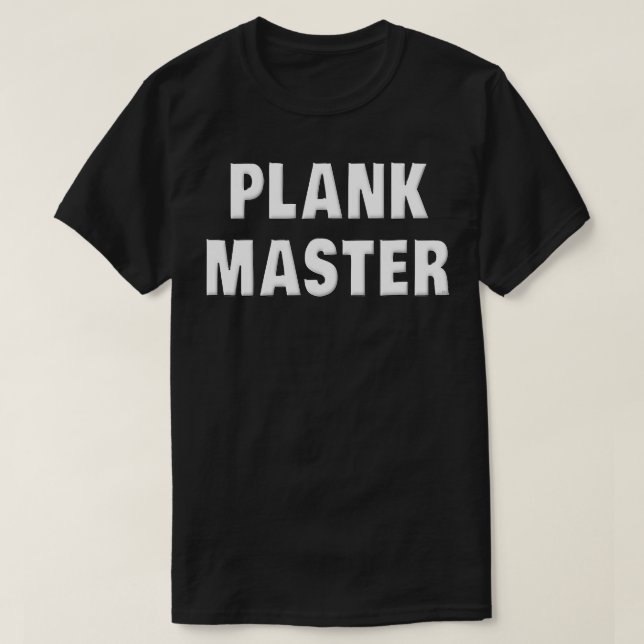 Plank  Plank Master Funny Workout Saying Workout G T-Shirt (Design Front)