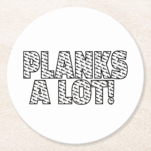 Planks A Lot Core Fitness Workout Quote Round Paper Coaster