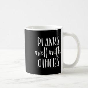 Planks Well With Others - Funny Barre Shirts Worko Coffee Mug
