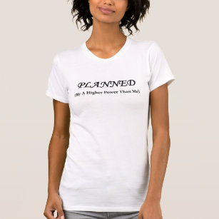 PLANNED BY A HIGHER POWER THAN ME FUNNY MATERNITY T-Shirt