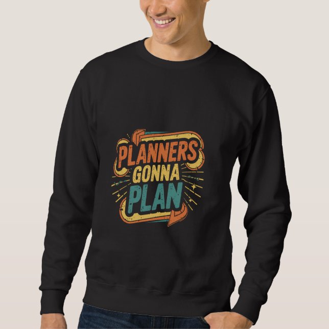 Planners Gonna Plan Event Organiser Fun ------- Sweatshirt (Front)