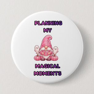 Planning My Magical Moments – Pink Gnome 7.5 Cm Round Badge