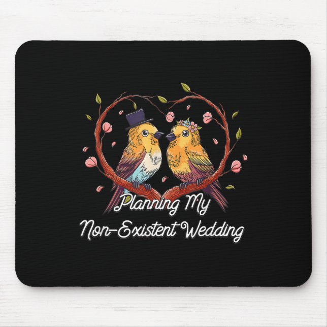Planning My Non Existent Wedding Funny Couples Hum Mouse Mat (Front)