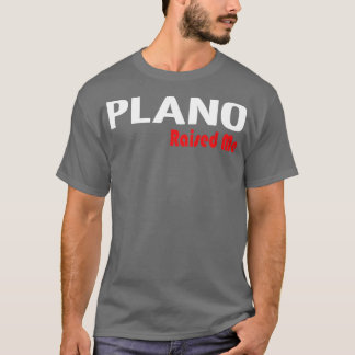 Plano Raised Me 1 T-Shirt