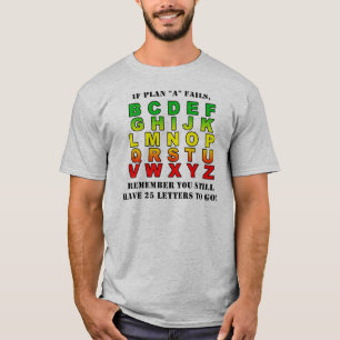 Plans 'B' through 'Z' T-shirt