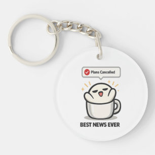 Plans Cancelled Best News Ever - Cute Tired Key Ring