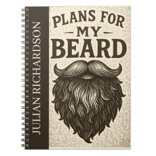 Plans for My Beard Funny Notebook for Bearded Me