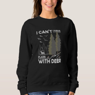 Plans With Deer Watching Sika Deer Hunting Joke Sweatshirt