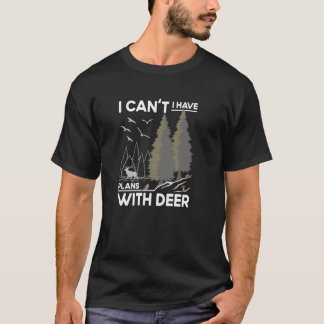 Plans With Deer Watching Sika Deer Hunting Joke T-Shirt