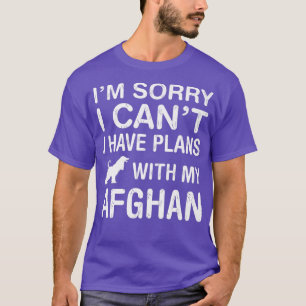 Plans With My Afghan Dog Funny Pet Lover Puppy Own T-Shirt