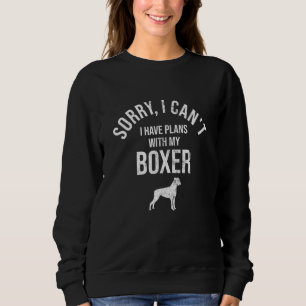 Plans With My Boxer Dog Sweatshirt