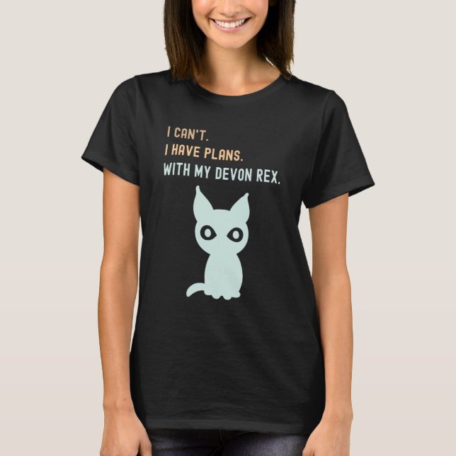 Plans With My Devon Rex - Cat lover T-Shirt (Front)