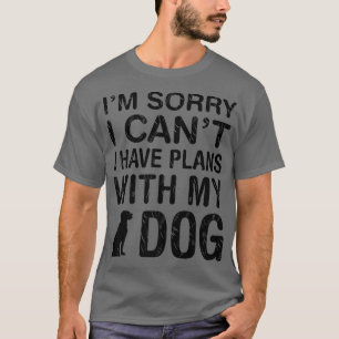 Plans With My Dog Funny Pet Lover Puppy Owner Mum T-Shirt