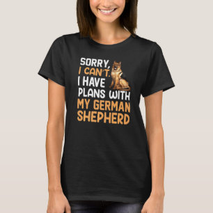 Plans With My German Shepherd German Shepard T-Shirt
