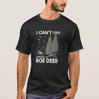 Plans With Roe Deer Watching Antlers Hunting Joke T-Shirt