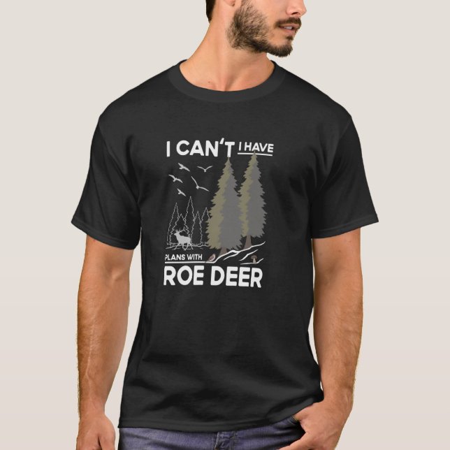 Plans With Roe Deer Watching Antlers Hunting Joke T-Shirt (Front)