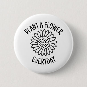 Plant A Flower Everyday 6 Cm Round Badge