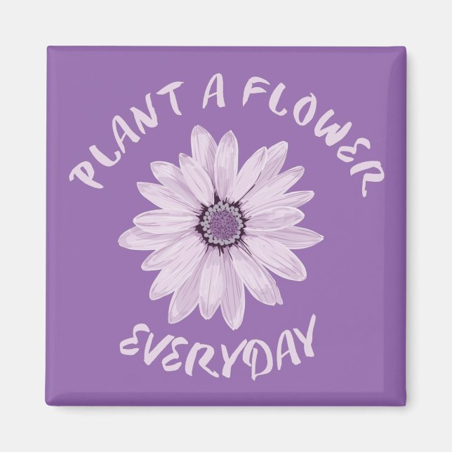 Plant  A  Flower Everyday Magnet (Front)