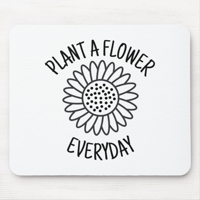 Plant  A  Flower Everyday Mouse Mat (Front)