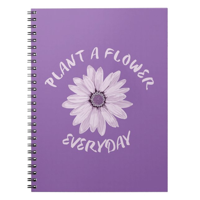 Plant  A  Flower Everyday Notebook (Front)