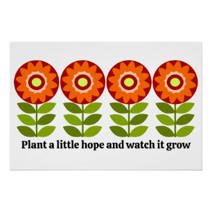 Plant a little hope and watch it grow poster