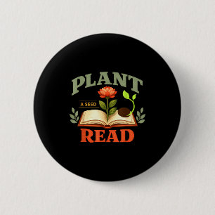 Plant a seed read reader book library funny mum 6 cm round badge