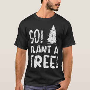 Plant A Tree Arbor Day Earth Day Plant Tree T-Shirt