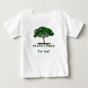Plant a Tree For Me Infant T Baby T-Shirt