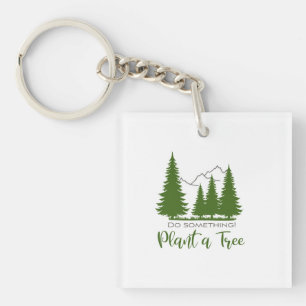 Plant a Tree, Safe the Forest, Support Trees Cool Key Ring
