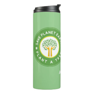 Plant A Tree: Save Mother Earth Arbor Day Apr 26th Thermal Tumbler