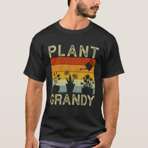 Plant  and Gardener  Saying Gardening Grandy T-Shirt