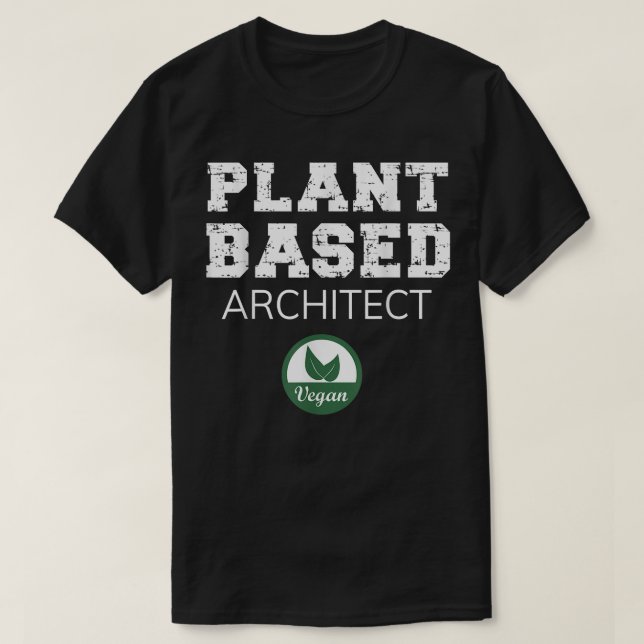 Plant Based Architect Design  T-Shirt (Design Front)