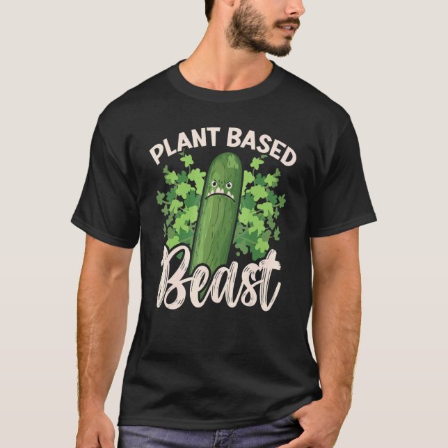 Plant Based Beast Cucumber Vegetable Vegetarian Ve T-Shirt (Front)