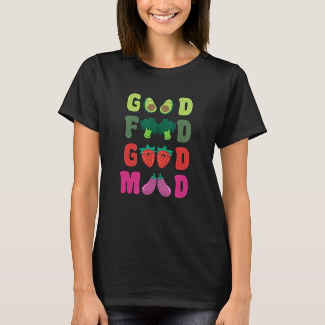 Plant Based Food Good Mood Go Vegan World Vegetari T-Shirt (Front)