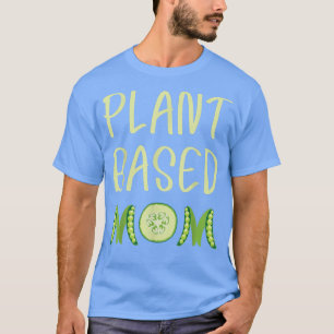 Plant Based Mum Vegan Mother Vegetarian Mama Momma T-Shirt