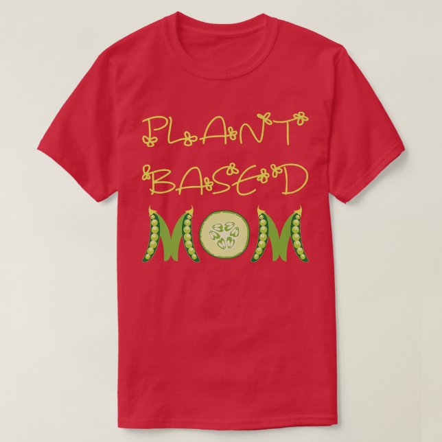 Plant Based Mum Vegan  T-Shirt (Design Front)