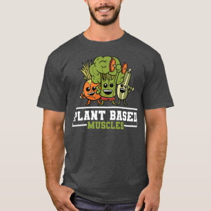 Plant Based Muscles Vegetarian Vegan Activism  T-Shirt