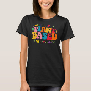 Plant Based Powered By Plants Veggies World Vegeta T-Shirt